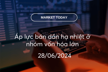 Market Today 28/06/2024: Áp lực bán dần hạ nhiệt ở nhóm vốn hóa lớn