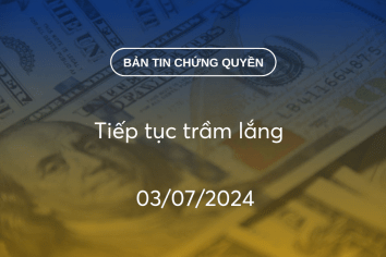 Bản tin chứng quyền 03/07/2024: Tiếp tục trầm lắng