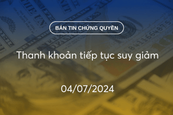 Bản tin chứng quyền 04/07/2024: Thanh khoản tiếp tục suy giảm