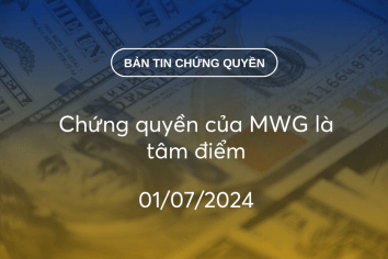 Bản tin chứng quyền 01/07/2024: Chứng quyền của MWG là tâm điểm