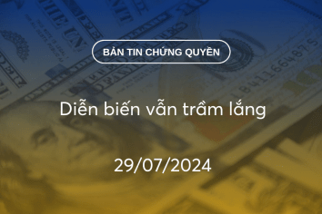 Bản tin chứng quyền 29/07/2024: Diễn biến vẫn trầm lắng