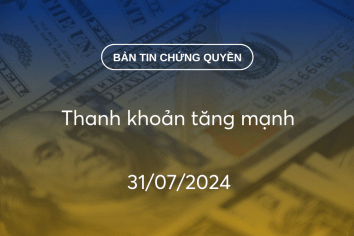 Bản tin chứng quyền 31/07/2024: Thanh khoản tăng mạnh