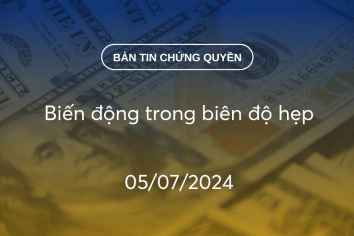 Bản tin chứng quyền 05/07/2024: Biến động trong biên độ hẹp