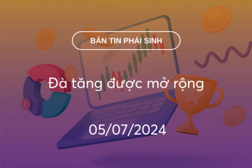 Bản tin phái sinh 05/07/2024: Đà tăng được mở rộng