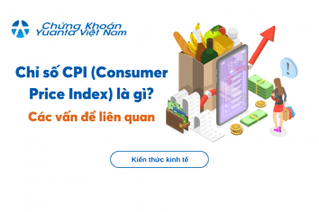 Chỉ số CPI (Consumer Price Index) là gì? và Các vấn đề liên quan