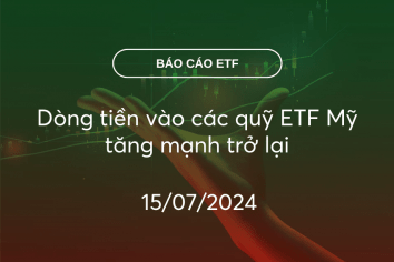 Fund Flow 15/07/2024: Dòng tiền vào các quỹ ETF Mỹ tăng mạnh trở lại