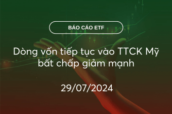 Fund Flow 29/07/2024: Dòng vốn tiếp tục vào TTCK Mỹ bất chấp giảm mạnh