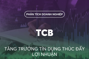 NGÂN HÀNG TMCP KỸ THƯƠNG VIỆT NAM (TCB): TĂNG TRƯỞNG TÍN DỤNG THÚC ĐẨY LỢI NHUẬN [THỊ GIÁ: 23.650; MỤC TIÊU: N/A — KHÔNG ĐÁNH GIÁ]