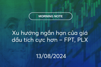 MORNING NOTE 13/08/2024 – Xu hướng ngắn hạn của giá dầu tích cực hơn – FPT, PLX