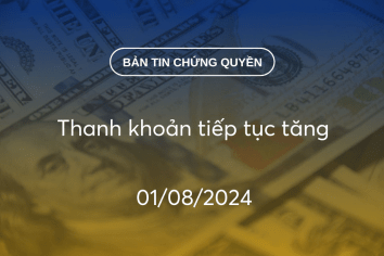 Bản tin chứng quyền 01/08/2024: Thanh khoản tiếp tục tăng