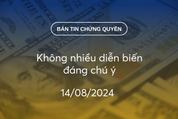 Bản tin chứng quyền 14/08/2024: Không nhiều diễn biến đáng chú ý