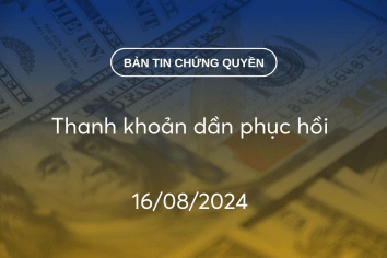 Bản tin chứng quyền 16/08/2024: Thanh khoản dần phục hồi