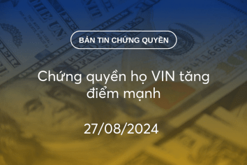 Bản tin chứng quyền 27/08/2024: Chứng quyền họ VIN tăng điểm mạnh