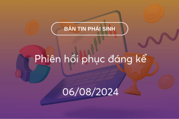 Bản tin phái sinh 06/08/2024: Phiên hồi phục đáng kể