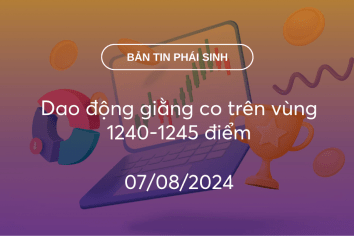 Bản tin phái sinh 07/08/2024: Dao động giằng co trên vùng 1240-1245 điểm