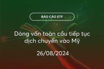 FundFlow 26/08/2024: Dòng vốn toàn cầu tiếp tục dịch chuyển vào Mỹ