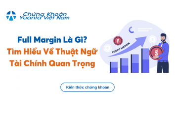 Full Margin Là Gì? Tìm Hiểu Về Thuật Ngữ Tài Chính Quan Trọng