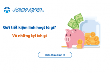 Gửi tiết kiệm linh hoạt là gì? Và những lợi ích gì