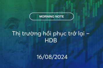 MORNING NOTE 16/08/2024 – Thị trường hồi phục trở lại – HDB