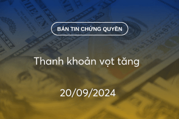 Bản tin chứng quyền 20/09/2024: Thanh khoản vọt tăng