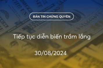 Bản tin chứng quyền 30/08/2024: Tiếp tục diễn biến trầm lắng