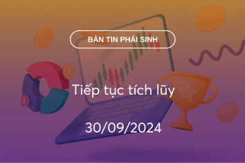 Bản tin phái sinh 30/09/2024: Tiếp tục tích lũy