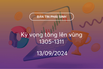 Bản tin phái sinh 13/09/2024: Kỳ vọng tăng lên vùng 1305-1311