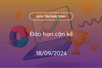 Bản tin phái sinh 18/09/2024: Đáo hạn cận kề