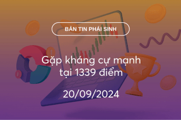 Bản tin phái sinh 20/09/2024: Gặp kháng cự mạnh tại 1339 điểm