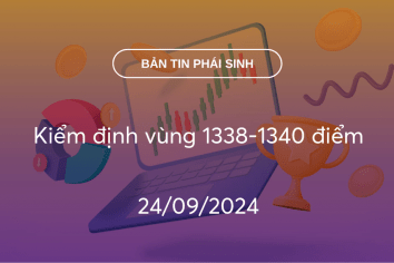 Bản tin phái sinh 24/09/2024: Kiểm định vùng 1338-1340 điểm