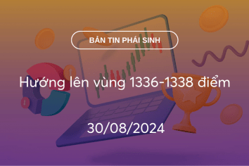 Bản tin phái sinh 30/08/2024: Hướng lên vùng 1336-1338 điểm