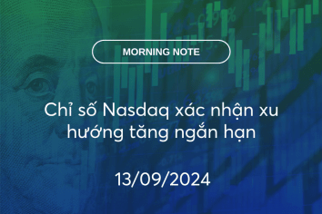 MORNING NOTE 13/09/2024 – Chỉ số Nasdaq xác nhận xu hướng tăng ngắn hạn