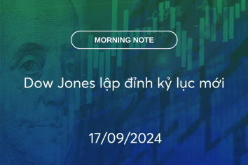 MORNING NOTE 17/09/2024 – Dow Jones lập đỉnh kỷ lục mới