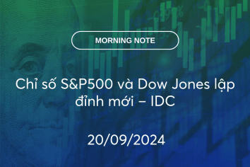 MORNING NOTE 20/09/2024 – Chỉ số S&P500 và Dow Jones lập đỉnh mới – IDC