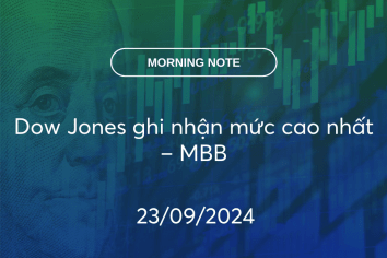 MORNING NOTE 23/09/2024 – Dow Jones ghi nhận mức cao nhất – MBB