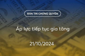 Bản tin chứng quyền 21/10/2024: Áp lực tiếp tục gia tăng