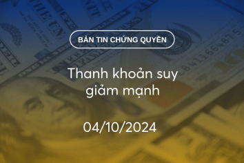 Bản tin chứng quyền 04/10/2024: Thanh khoản suy giảm mạnh