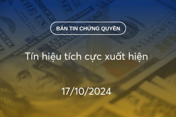 Bản tin chứng quyền 17/10/2024: Tín hiệu tích cực xuất hiện