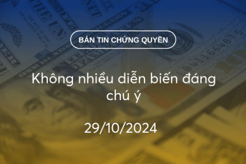 Bản tin chứng quyền 29/10/2024: Không nhiều diễn biến đáng chú ý