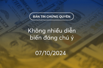 Bản tin chứng quyền 07/10/2024: Không nhiều diễn biến đáng chú ý