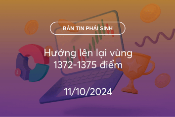 Bản tin phái sinh 11/10/2024: Hướng lên lại vùng 1372-1375 điểm