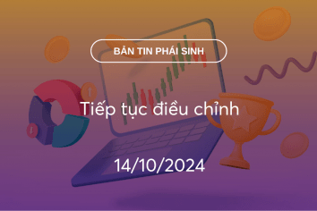 Bản tin phái sinh 14/10/2024: Tiếp tục điều chỉnh