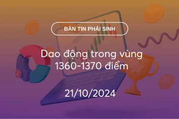 Bản tin phái sinh 21/10/2024: Dao động trong vùng 1360-1370 điểm