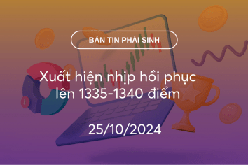 Bản tin phái sinh 25/10/2024: Xuất hiện nhịp hồi phục lên 1335-1340 điểm