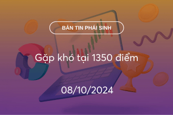 Bản tin phái sinh 08/10/2024: Gặp khó tại 1350 điểm