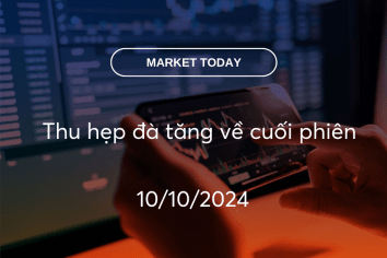 Market Today 10/10/2024: Thu hẹp đà tăng về cuối phiên