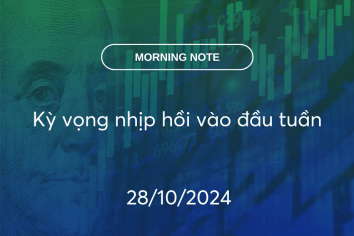 MORNING NOTE 28/10/2024 – Kỳ vọng nhịp hồi vào đầu tuần