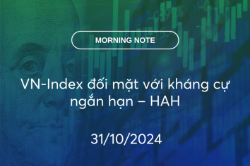 MORNING NOTE 31/10/2024 – VN-Index đối mặt với kháng cự ngắn hạn – HAH