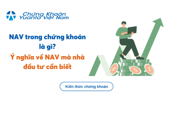 NAV trong chứng khoán là gì? Ý nghĩa về NAV mà nhà đầu tư cần biết