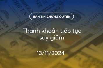 Bản tin chứng quyền 13/11/2024: Thanh khoản tiếp tục suy giảm